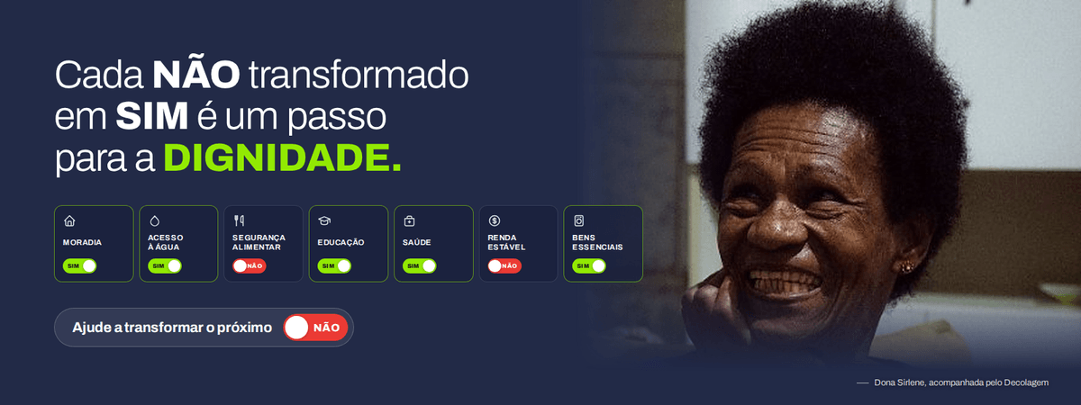 Cada NÃO transformado em SIM é um passo para a dignidade. Ajude a transformar o próximo - Dona Sirlene, acompanhada pelo Decolagem