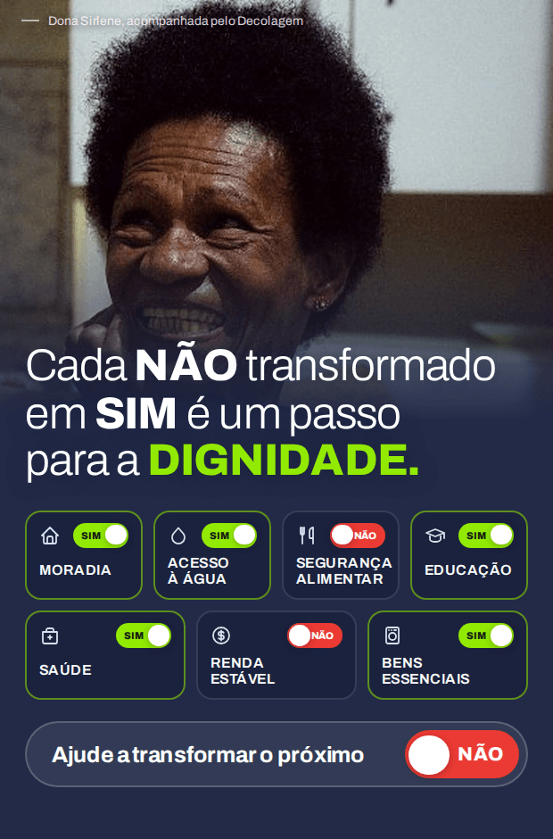 Cada NÃO transformado em SIM é um passo para a dignidade. Ajude a transformar o próximo - Dona Sirlene, acompanhada pelo Decolagem